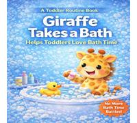Giraffe Brushes Her Teeth: A Fun Toddler Story About Brushing Teeth and Healthy Habits (Giraffe Routine series)