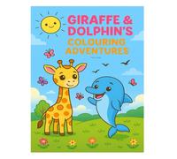Giraffe & Dolphin's Colouring Adventures: A Fun Whimsical Colouring Book for Kids Ages 4+ (Whimsical colouring books with oddball besties)