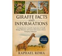 GIRAFFE FACTS AND INFORMATIONS: A Comprehensive Scientific Exploration of Giraffe Biology, Behavior, and Conservation Across Africa’s Changing Landscapes
