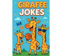 Giraffe Jokes: 60+ silly giraffe jokes for kids ages 4-10 with bonus activity pages and funny illustrations to read, laugh, and color!