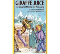 Giraffe Juice: The Magic of Making Life Wonderful
