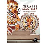 Giraffe Mandala: Beautifully Detailed Giraffe Mandalas for Stress Relief and Creativity