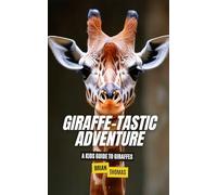 Giraffe-tastic Adventure: A Kids Guide to Giraffes (Animal Adventures)