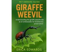 GIRAFFE WEEVIL: Understanding the Giraffe Weevil’s role as an ambassador for biodiversity preservation.