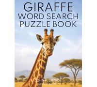 GIRAFFE WORD SEARCH PUZZLE BOOK: 40 WILDLIFE PUZZLES FEATURING GIRAFFES, SAVANNA LIFE, SURVIVAL, CALVES, HERDS, AND AFRICAN WILDLIFE (Savage Anatomy)
