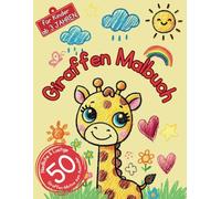 Giraffen Malbuch für Kinder ab 3 Jahren | 50 Niedliche & Lustige Giraffen-Motive zum Ausmalen: Ein lustiges Ausmalbuch mit süßen Giraffen, einfachen Motiven & großen Bildern für kleine Künstler
