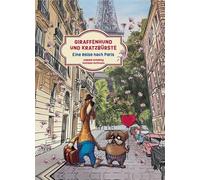 Giraffenhund und Kratzbürste - Eine Reise nach Paris: Die Geschichte einer Frohnatur und ihres schlechtgelaunten Freundes. Ein Kinderbuch über Reisen ... Zum Vorlesen ab 5 Jahren (Neuauflage): 1