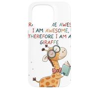 Giraffe's are Awesome I am Awesome Therefore I am a Giraffe Carcasa para iPhone 15 Pro