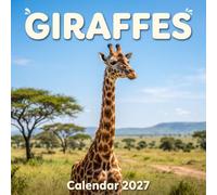 GIRAFFES Calendar 2027: A Year of Stunning Wildlife Photography for Everyday Planning