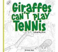 Giraffes can't play tennis - The colouring book