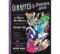 Giraffes on Horseback Salad: Salvador Dali, the Marx Brothers, and the Strangest Movie Never Made