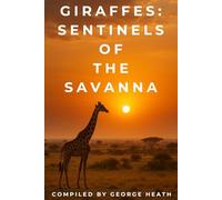 Giraffes: Sentinels Of The Savanna (Animals)