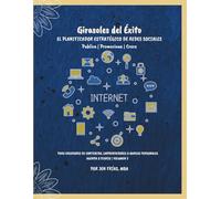 Girasoles del Éxito | El Planificador Estratégico para Redes Sociales | (Edición en Español) |: Publica. Promociona. Progresa. | Series 2 | Volumen 1