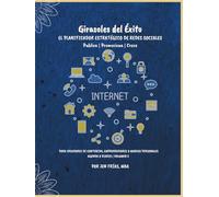 Girasoles del Éxito | El Planificador Estratégico para Redes Sociales | (Edición en Español): Publica. Promociona. Progresa