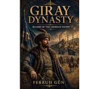 GIRAY DYNASTY: Rulers of The Crimean Steppe