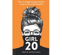 Girl 20: How to navigate teenage anxieties so you can live a full-assed life!