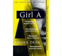 GIRL A: The Sunday Times and New York Times global best seller, an astonishing new crime thriller debut novel from the biggest new literary fiction voice