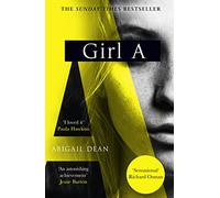 Girl A: The Sunday Times and New York Times global best seller, an astonishing new crime thriller debut novel from the biggest literary fiction voice of 2021