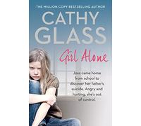 Girl Alone: Joss came home from school to discover her father’s suicide. Angry and hurting, she’s out of control.