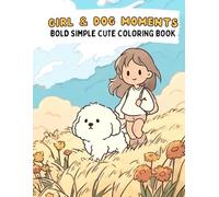 Girl and Dog Moments Coloring Book: Bold Simple Cute Designs for Adults, Teens, and Kids
