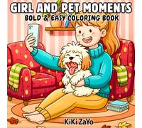 GIRL AND PET: BOLD & EASY COLORING BOOK|40 Cozy & Aesthetic Moments Celebrating the Sweet Bond Between a Girl and Her Pup, with Comfort, Calm and Feel-Good Vibes stress-relieving coloring joy