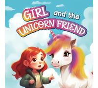 Girl And The Unicorn Friend: Bedtime Story, Children's Book For Children 4-8 Years Old (Bedtime Short Story For Children 4-8 Years Old)