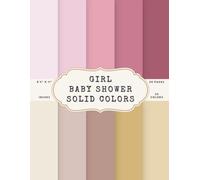 Girl Baby Shower Solid Colors Scrapbook Paper - 50 Pages, 25 Double-Sided Colors - 8.5 x 11 in Pad: Blush, Rose, Cream, Pink, Gold, Taupe, Mint, Sage, and Soft Baby Pastels for Journals, Cards, Collage DIY
