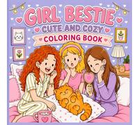 Girl Bestie Cute and Cozy Coloring Book: Fun Coloring Pages Featuring Comfy Girls Moments for Teens and Adults
