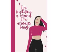 Girl Boss in the Making: I'm Building a Brand, I'm Always Busy: Hardcover Girl Power Notebook | 7.5" x 9.25" | 120 Wide Ruled Pages for Writing & Dreaming Big