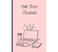 Girl Boss Journal: Funny Feminist Notebook Gifts For Bestie, Motivational Gifts for Girl Boss, Empowered Woman, Strong Woman Gifts, Boss Lady Gifts