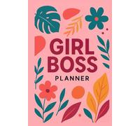 Girl Boss Planner: 220-Page Undated Organizer for Women Entrepreneurs | Daily, Weekly & Monthly Productivity Journal | Goal Setting, Budgeting & Affirmations for Business Success