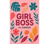 Girl Boss Planner: 220-Page Undated Organizer for Women Entrepreneurs | Daily, Weekly & Monthly Productivity Journal | Goal Setting, Budgeting & Affirmations for Business Success
