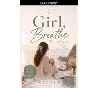 Girl, Breathe - A Christian Devotional for Women to Overcome Anxiety, Find Peace, and Trust God in Every Season (Hey Girl Faith)
