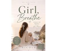 Girl, Breathe - A Christian Devotional for Women to Overcome Anxiety, Find Peace, and Trust God in Every Season (Hey Girl Faith)