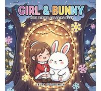 Girl & Bunny - A Cute Winter Coloring Book: Cute Bunnies, Warm Moments, and Cozy Winter Vibes | A Relaxing Coloring Book for All Ages (Coloring Books for Girls)