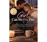 Girl, Can We Fix This?: A Couple’s Guide to Cheating, Jealousy, Lost Intimacy, Broken Trust & Knowing When a Relationship Is Worth Saving