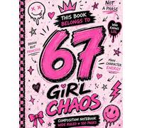 Girl Chaos 67 Composition Notebook: Funny Six Seven Pink Y2K Aesthetic Journal for Teen Girls and Students