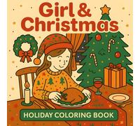 Girl & Christmas: Holiday Coloring Book of Christmas Moments with Stylish Girls and Sweet Self-Care, for Kids Teens Adults