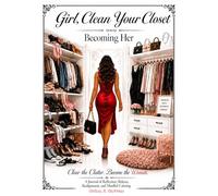 Girl, Clean Your Closet: Becoming Her