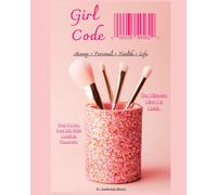 Girl Code: The Ultimate Glow Up Guide
