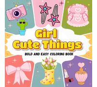 Girl Cute Things: A Simple & Aesthetic Coloring Book for Teens and Adults - Cozy, Chic & Stress-Relieving!