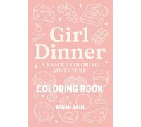 Girl Dinner - A Snacky Coloring Adventure: Coloring Book