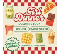 Girl Dinner Coloring Book: Cozy, Cute, Chaotic Meals for Coloring Relaxation