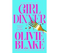 Girl Dinner: this is a darkly-fun novel from international bestselling sensation Olivie Blake about power, lust, and eating your fill.