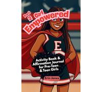 Girl Empowered (Part 2): Activity Book and Affirmation Journal for Pre-Teen and Teen Girls