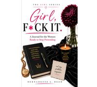 Girl, F*ck It: A Journal for the Women Ready to Stop Pretending