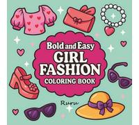 Girl Fashion: Bold and Easy Coloring Book for Adults & Kids, Big Fashion Designs for Relaxation Featuring Fun and Stylish Outfit, Accessories, Makeup and More