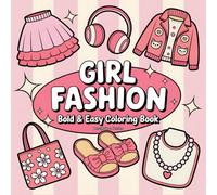 Girl Fashion Coloring Book: Bold & Easy Coloring Fun for Kids Ages 4-8