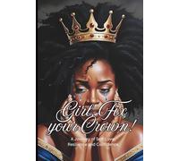 Girl, Fix Your Crown: Journey of Self-Love, Resilience, and Confidence.