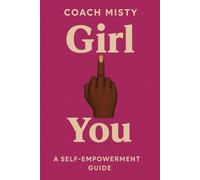 Girl, Fuck You: A Self-Empowerment Guide